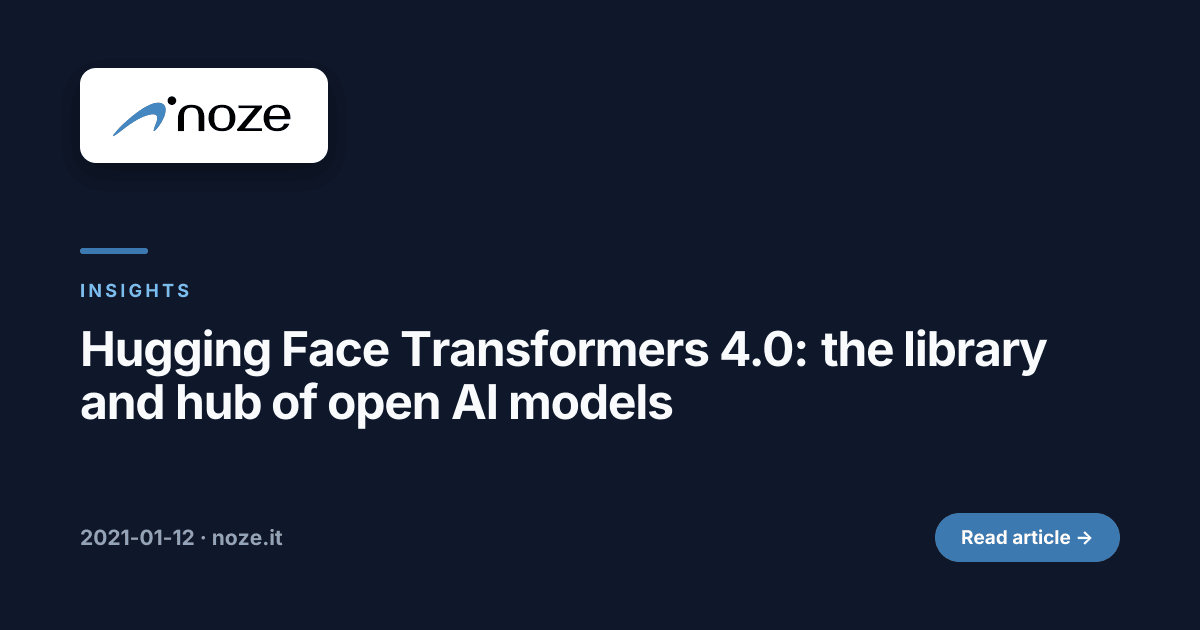 Hugging Face Transformers 4.0: the library and hub of open AI models | noze