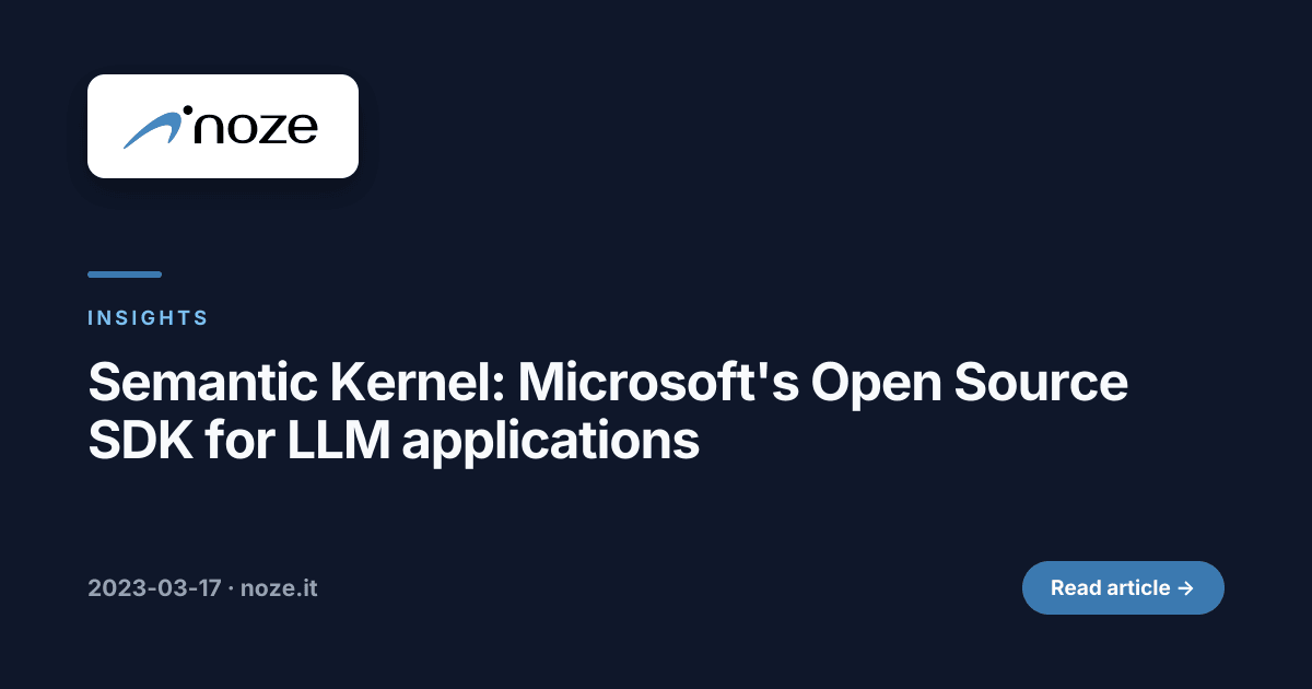 Semantic Kernel: Microsoft's Open Source SDK for LLM applications | noze