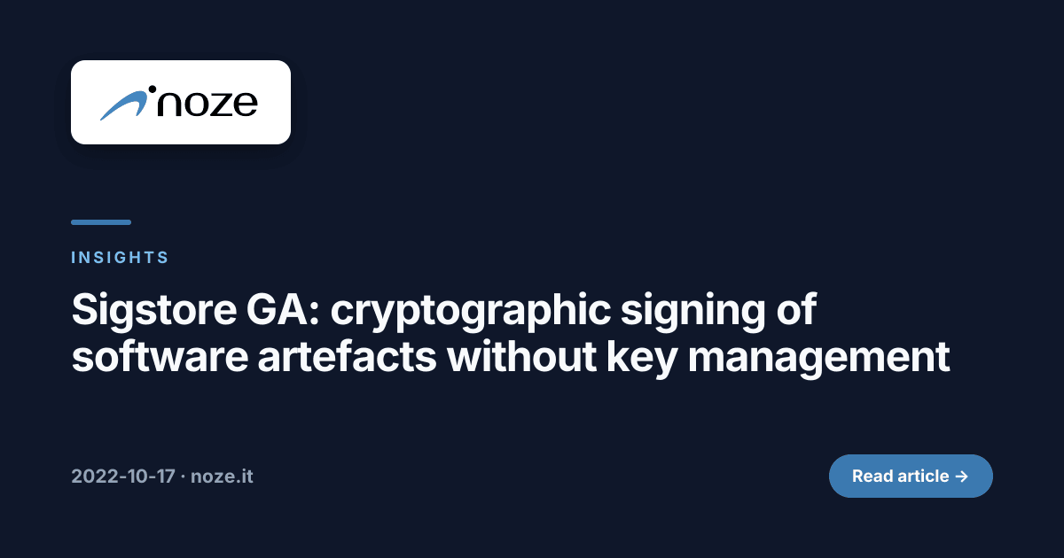 Sigstore GA: cryptographic signing of software artefacts without key ...