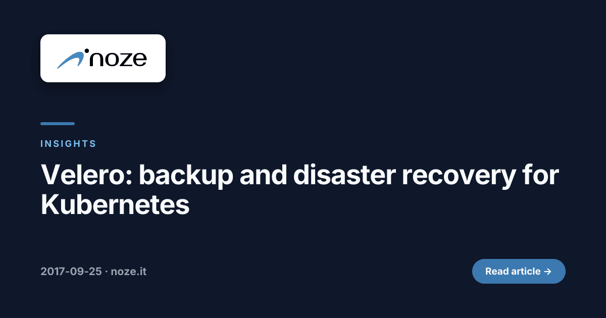 Velero: backup and disaster recovery for Kubernetes | noze