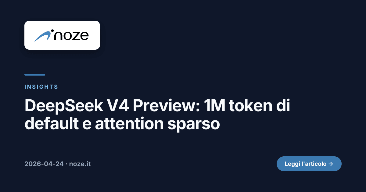 DeepSeek V4 Preview: 1M token di default e attention sparso | noze