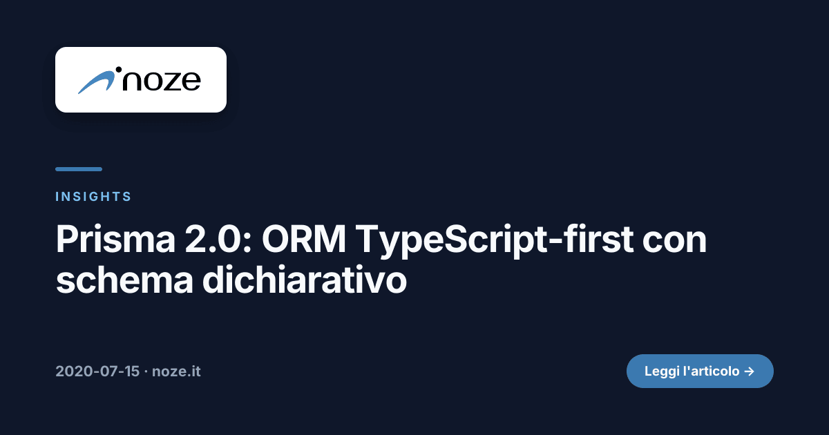 Prisma 2.0: ORM TypeScript-first con schema dichiarativo | noze