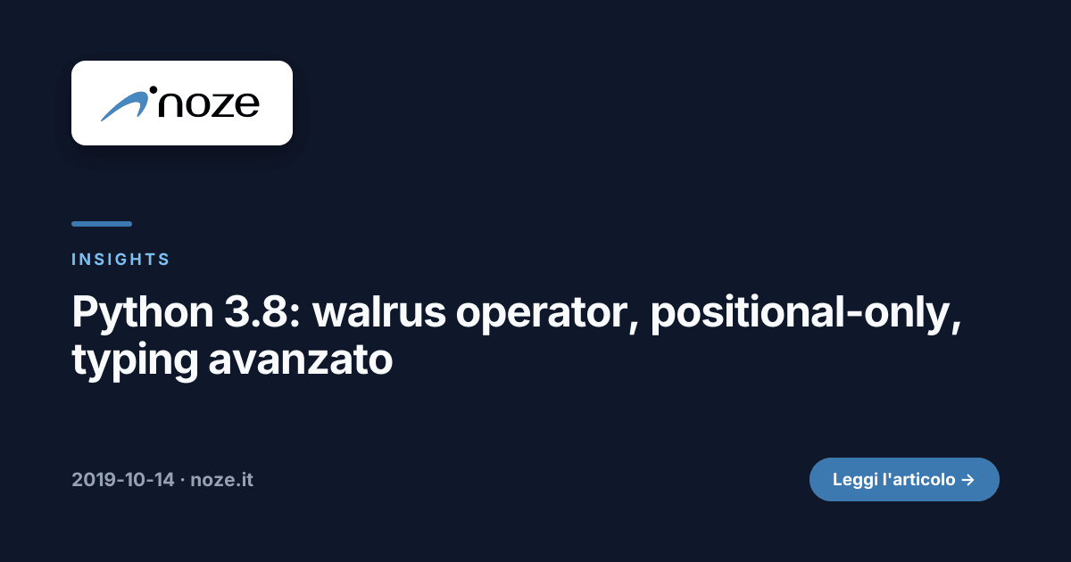 Python 3.8: walrus operator, positional-only, typing avanzato | noze